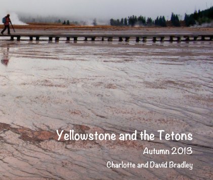 Yellowstone and the Tetons Autumn 2013 book cover