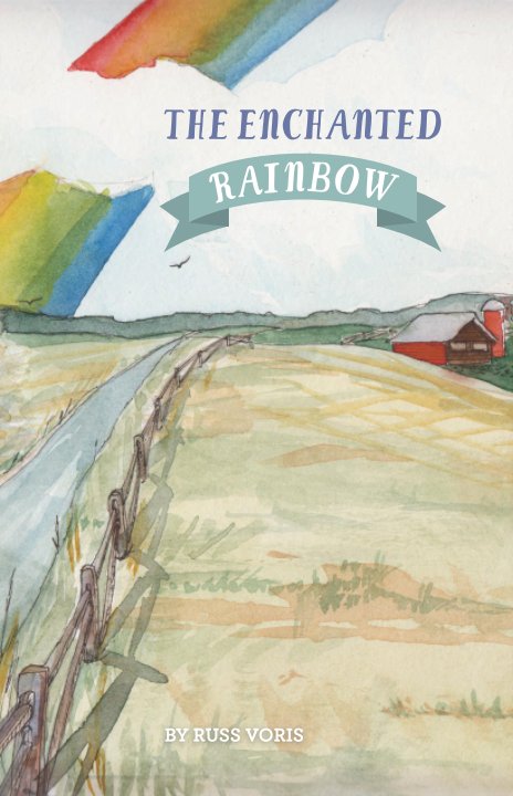 View The Enchanted Rainbow by Russ Voris