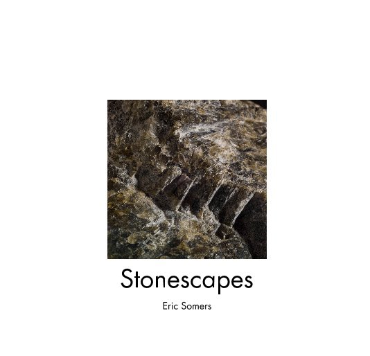 View Stonescapes by Eric Somers