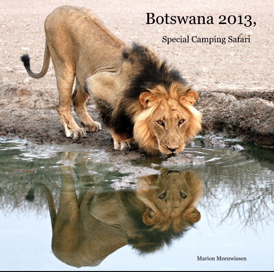 View Botswana 2013, Special Camping Safari by Marion Meeuwissen