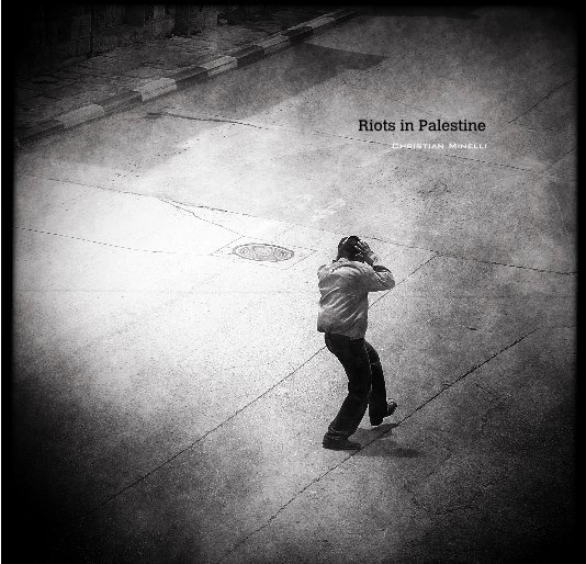 Visualizza Riots in Palestine di Christian Minelli