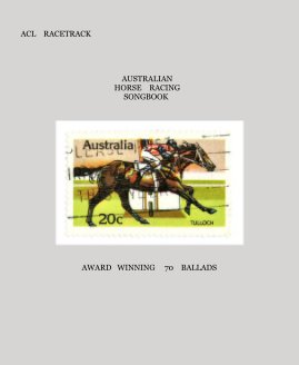 ACL Racetrack AUSTRALIAN HORSE RACING SONGBOOK AWARD WINNING 70 BALLADS book cover