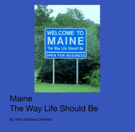 Ver Maine
The Way Life Should Be por Vikki Schifano DePietro