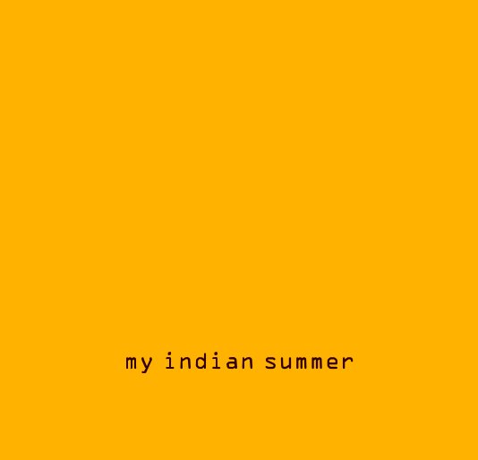 Ver my indian summer por anna_van