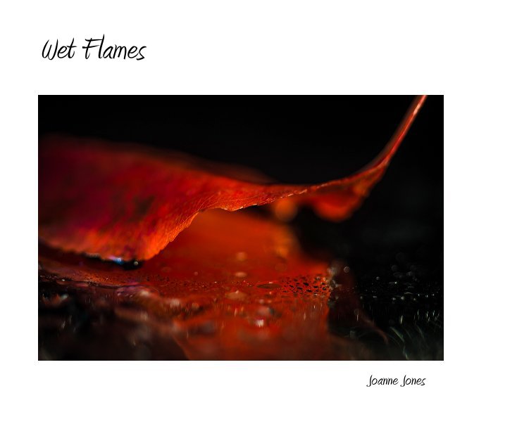 View Wet Flames by Joanne Jones