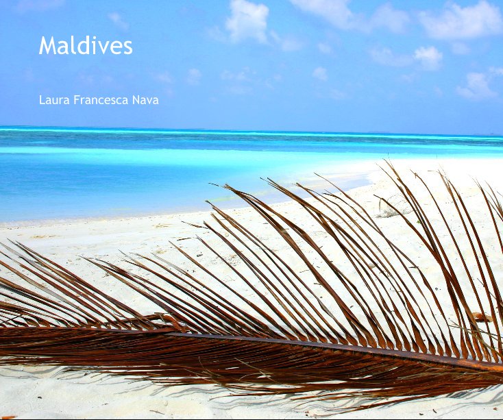 View Maldives by Laura Francesca Nava