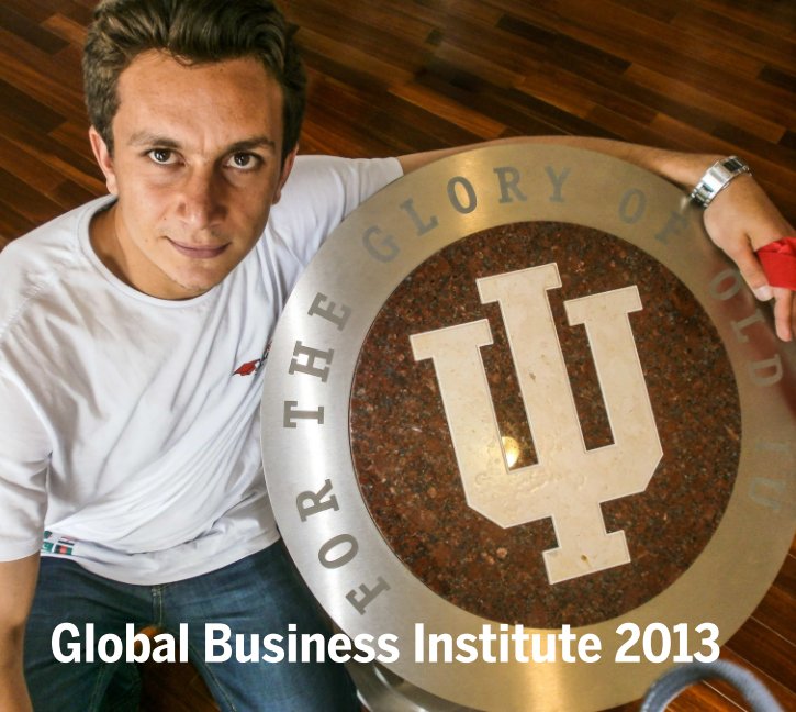 View Global Business Institute 2013 by Institute for International Business