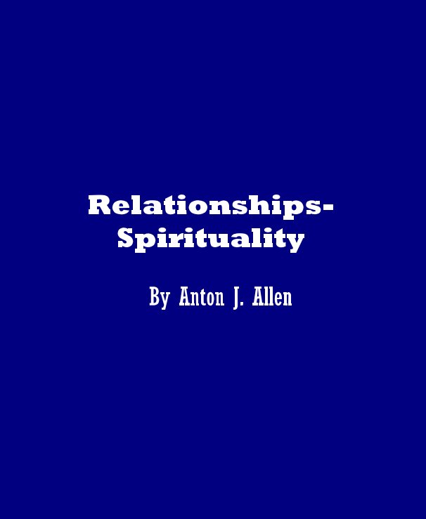 View Relationships- Spirituality By Anton J. Allen by Anton J. Allen