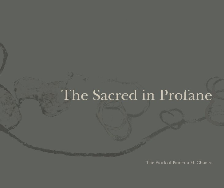 View The Sacred in Profane by Pauletta M. Chanco
