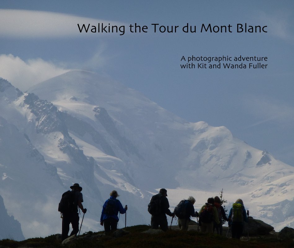Ver Walking the Tour du Mont Blanc por Kit and Wanda Fuller
