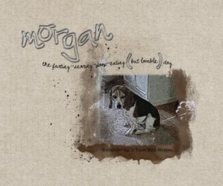 Morgan the Farting-Snoring-Poop-Eating (but lovable) Dog book cover