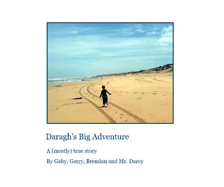 View Daragh's Big Adventure by Gaby, Gerry, Brendan and Mr. Darcy