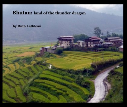 Bhutan: land of the thunder dragon book cover
