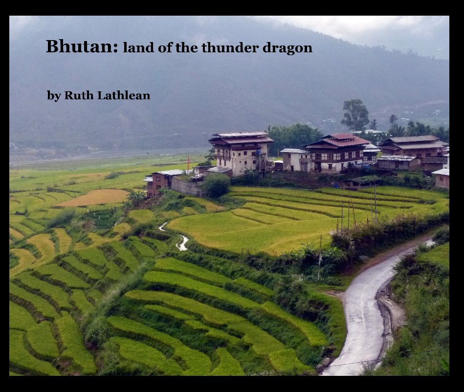 Ver Bhutan: land of the thunder dragon por Ruth Lathlean