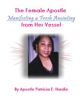 The Female Apostle Manifesting a Fresh Anointing from Her Vessel book cover
