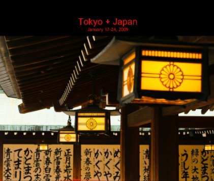 Tokyo + Japan January 17-24, 2009 book cover