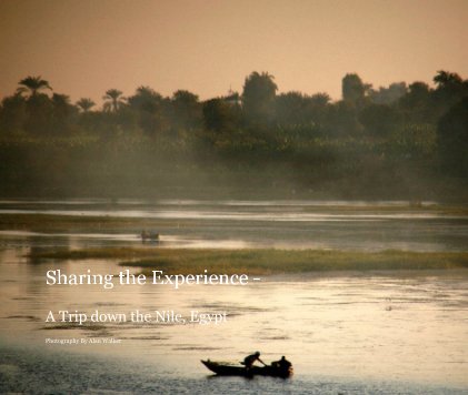 Sharing the Experience - A Trip down the Nile, Egypt book cover