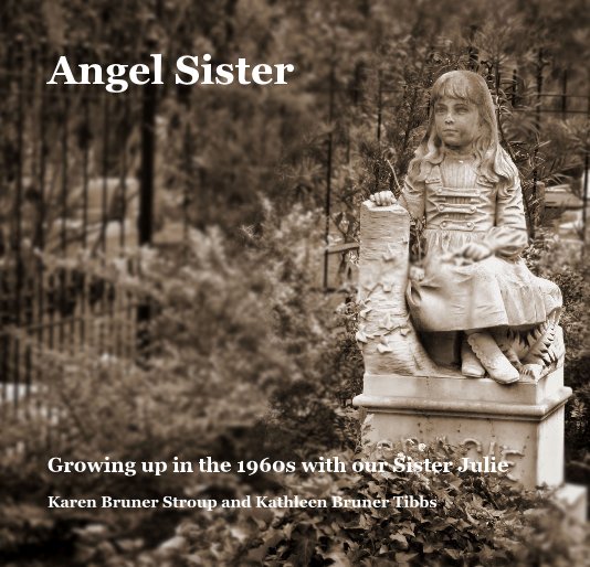 View Angel Sister by Karen Bruner Stroup and Kathleen Bruner Tibbs