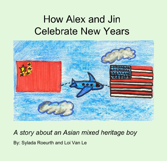 Ver How Alex and Jin Celebrate New Years por By: Sylada Roeurth and Loi Van Le