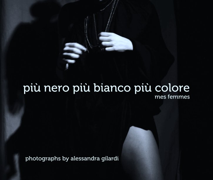 Ver più nero più bianco più colore
mes femmes por photographs by alessandra gilardi