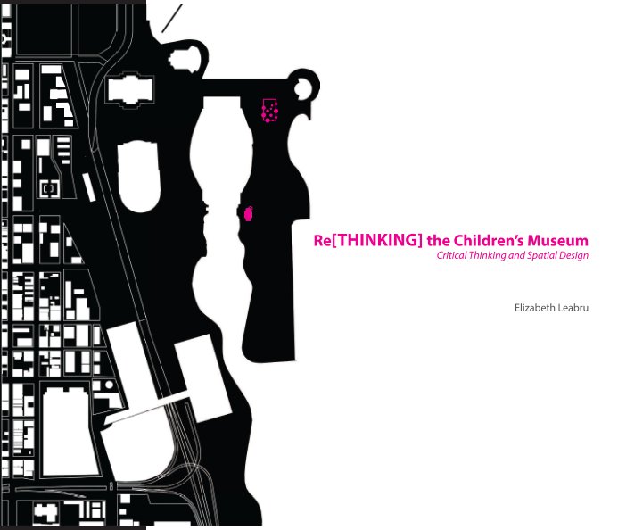 View re[THINKING] the Children's Museum by Elizabeth Leabru