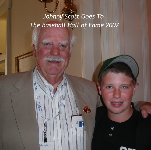 View Johnny Scott Goes To 
The Baseball Hall of Fame 2007 by jscott
