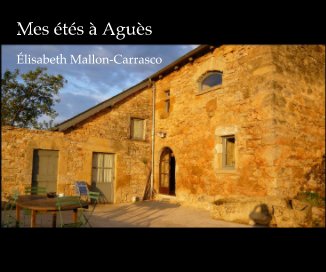 Mes étés à Aguès Élisabeth Mallon-Carrasco book cover