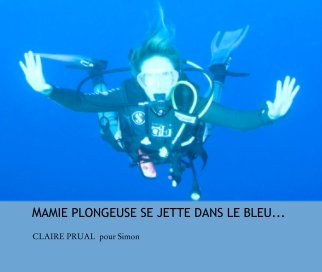 MAMIE PLONGEUSE SE JETTE DANS LE BLEU... book cover