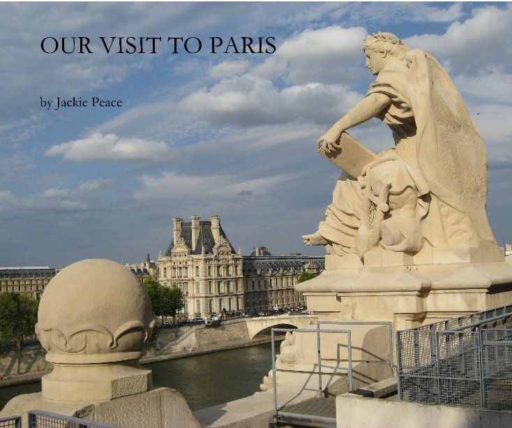 View OUR VISIT TO PARIS by Jackie Peace