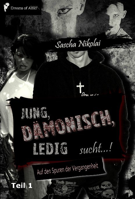 View Jung,dämonisch,ledig sucht...! Teil 1 by Von Sascha Nikolai