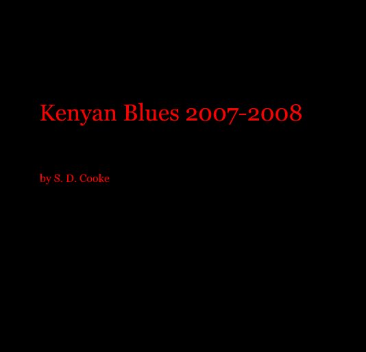View Kenyan Blues 2007-2008 by S. D. Cooke