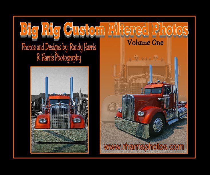 View Big Rig Custom Altered Photos by R Harris Photography