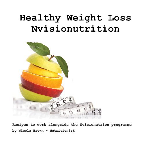 View Healthy Weight Loss Nvisionutrition by Nicola Brown - Nutritionist