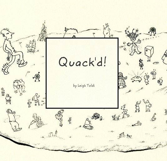 Ver Quack'd! by Leigh Toldi por toldily