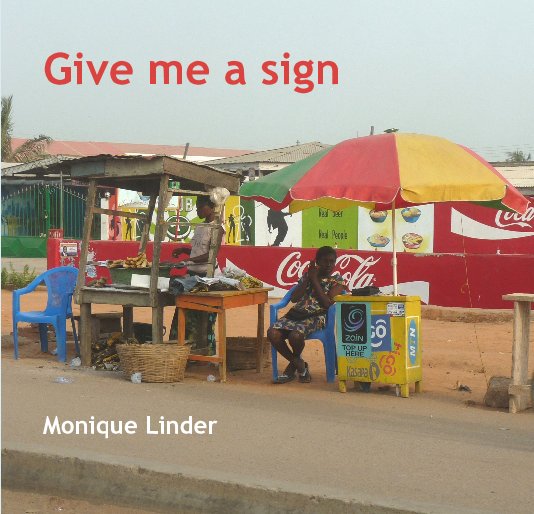 View Give me a sign by Monique LInder