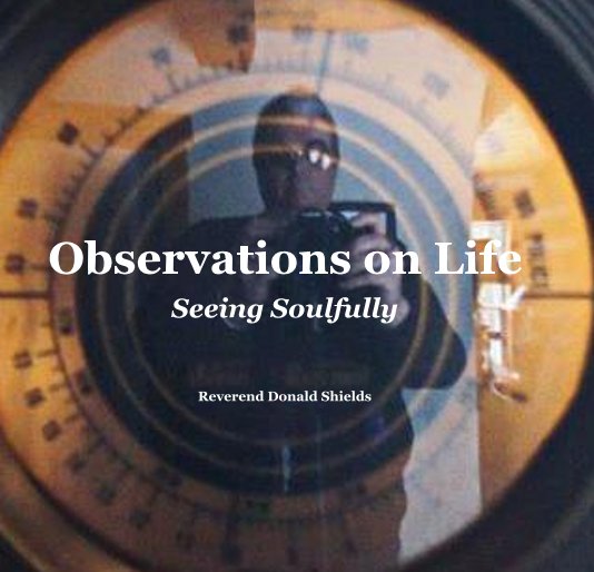 View Observations on Life by Reverend Donald Shields