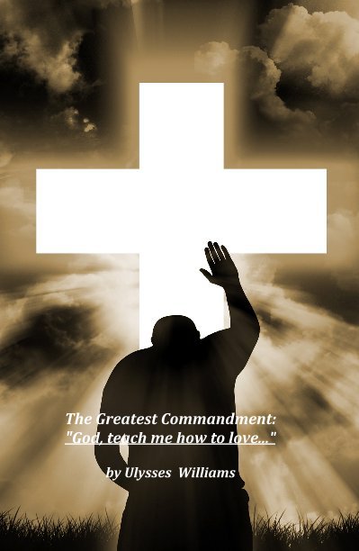 View The Greatest Commandment by Ulysses Williams