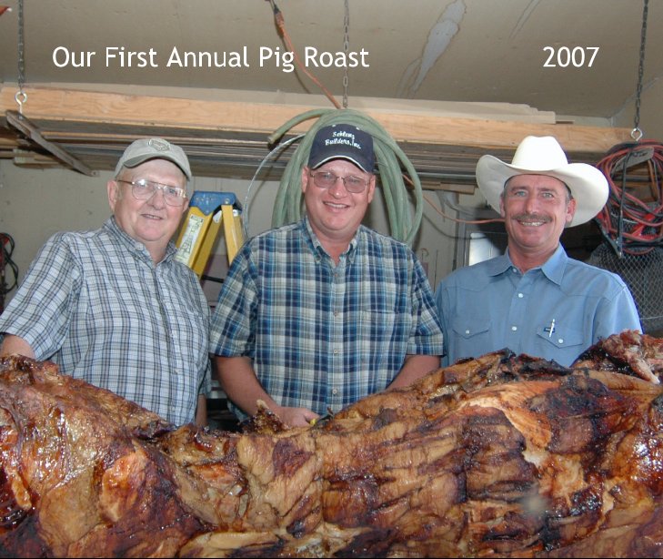 Our First Annual Pig Roast                     2007 nach wernsman anzeigen