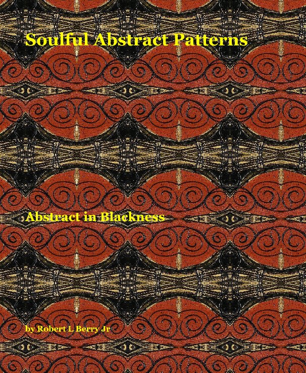 View Soulful Abstract Patterns by Robert L Berry Jr