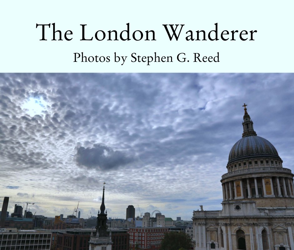 View The London Wanderer by Photos by Stephen G. Reed