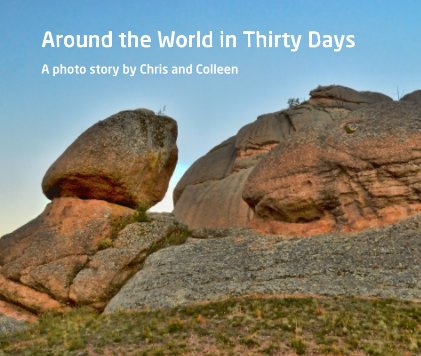 Around the World in Thirty Days A photo story by Chris and Colleen book cover