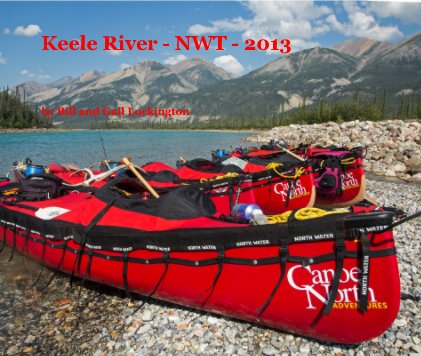 Keele River - NWT - 2013 book cover