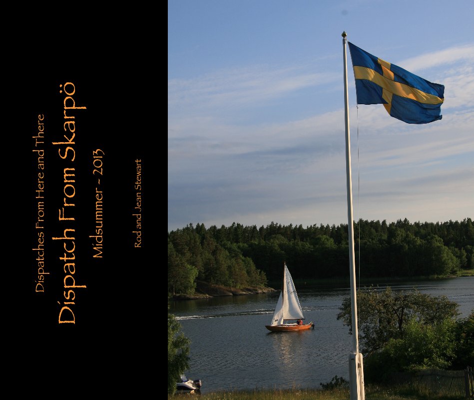 View Dispatch From Skarpö Midsummer - 2013 by Rod and Jean Stewart