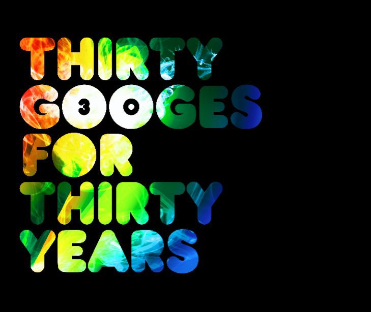 View Thirty Googes for Thirty Years by Googe