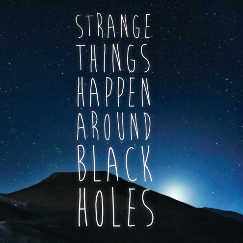 View Strange Things Black Holes by Thomas Callaghan