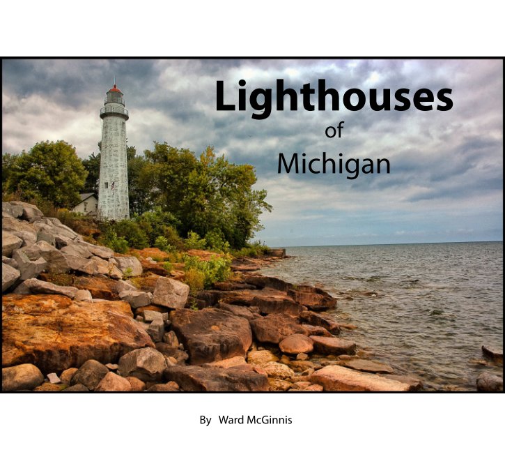 View Lighthouses of Michigan by Ward McGinnis