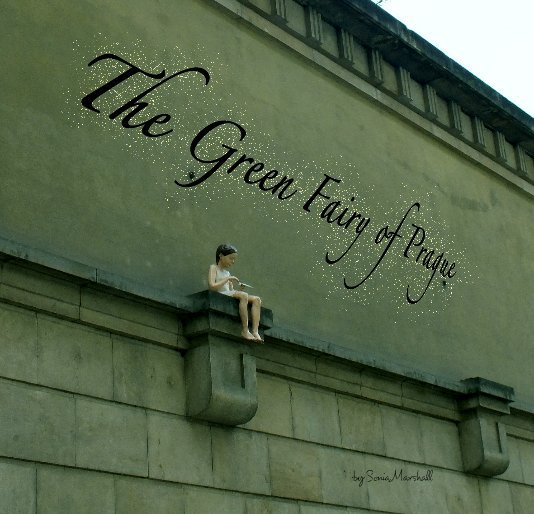 View The Green Fairy of Prague by Sonia Marshall