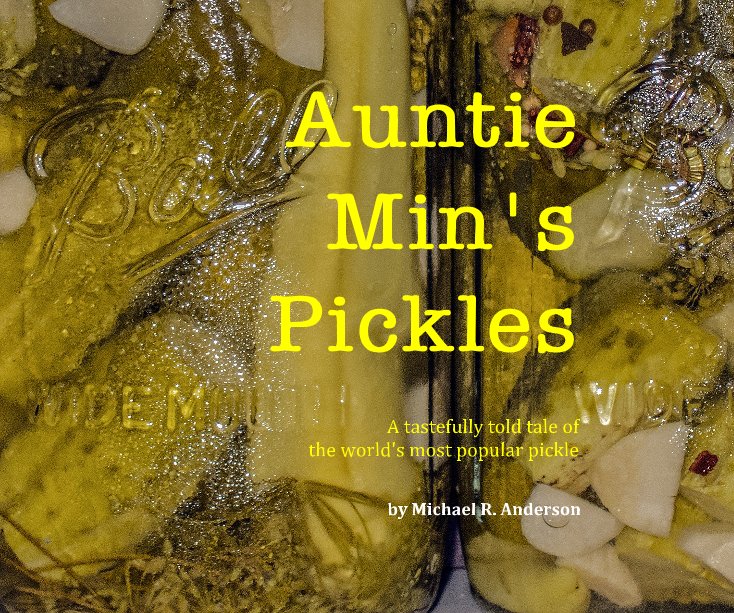 Ver Auntie Min's Pickles por Michael R. Anderson