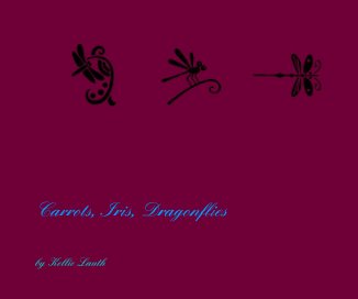 Carrots, Iris, Dragonflies book cover