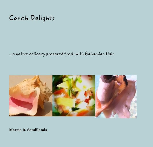 View Conch Delights by Marcia R. Sandilands